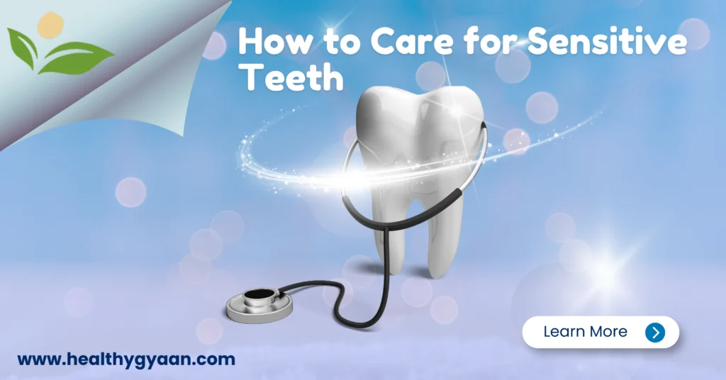 How to Care for Sensitive Teeth
