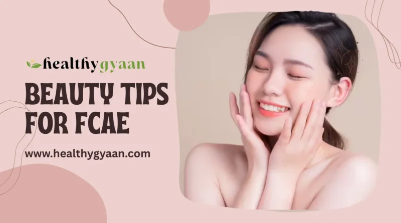 Beauty tips for Fcae