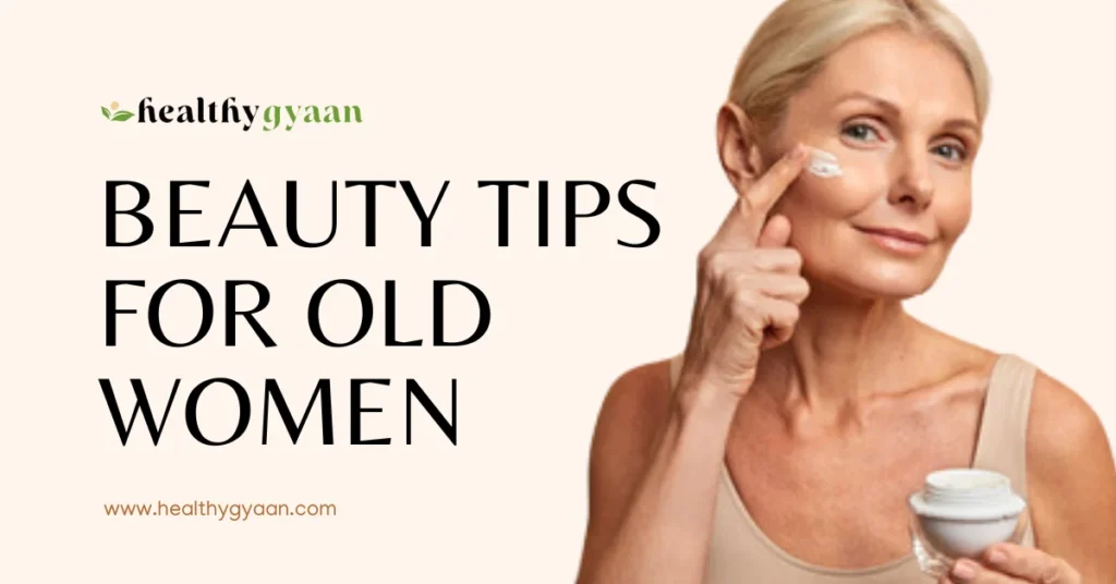 Beauty tips for old Women