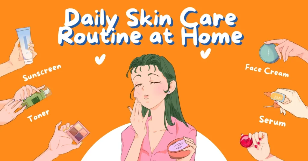 Daily Skin Care Routine at Home