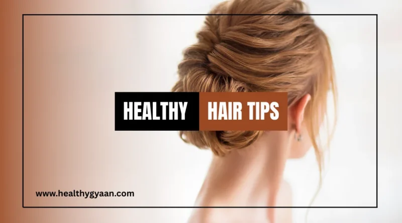 Healthy Hair Tips