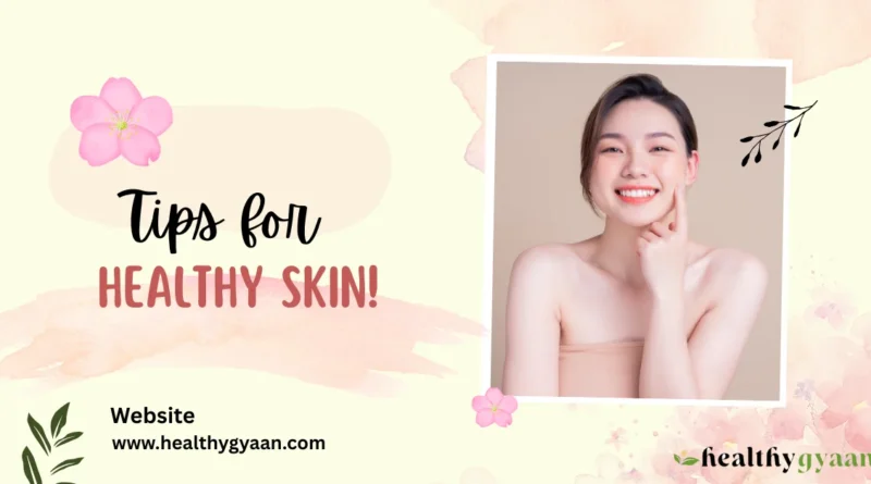 Healthy skin Tips