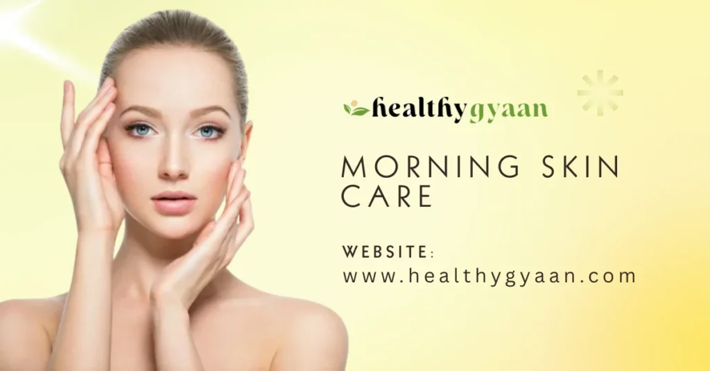 Morning skin care
