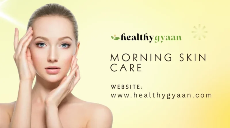 Morning skin care