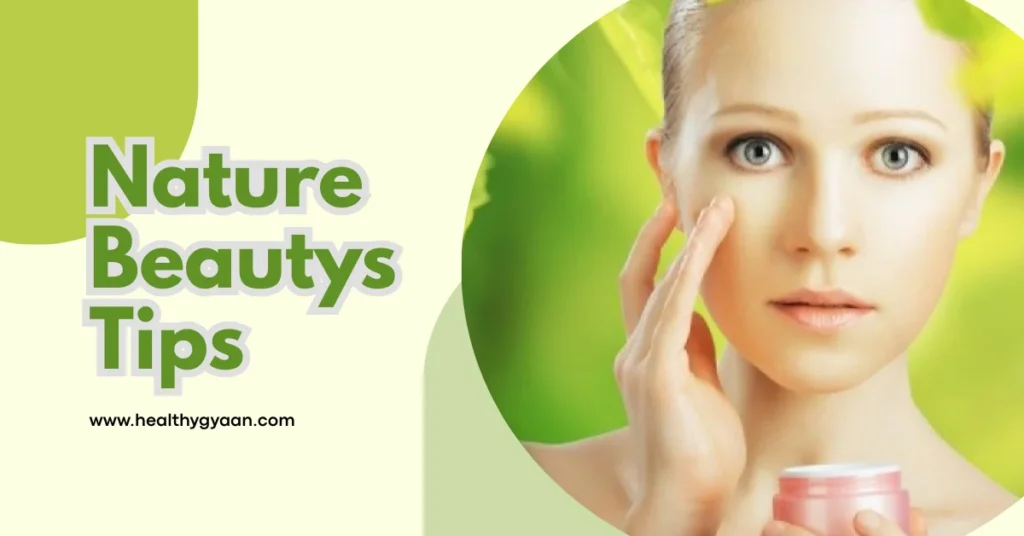 Nature beautys tips