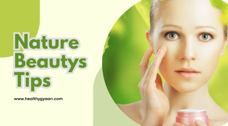 Nature beautys tips