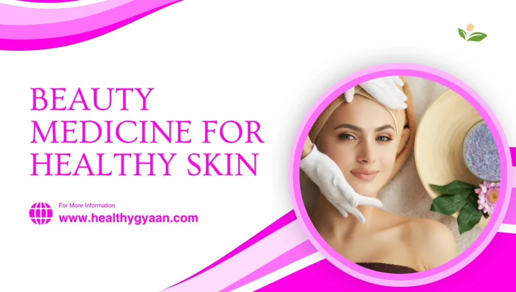 Beauty medicine for healthy skin