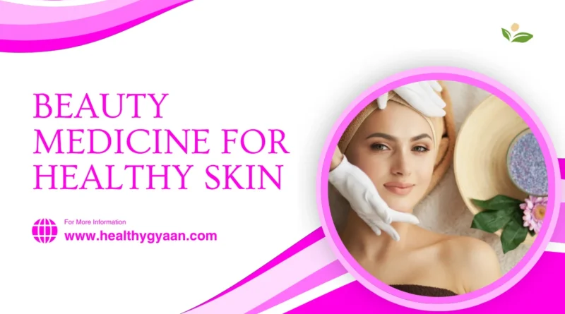 Beauty medicine for healthy skin