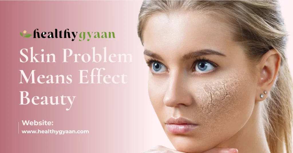 Skin problem means effect beauty