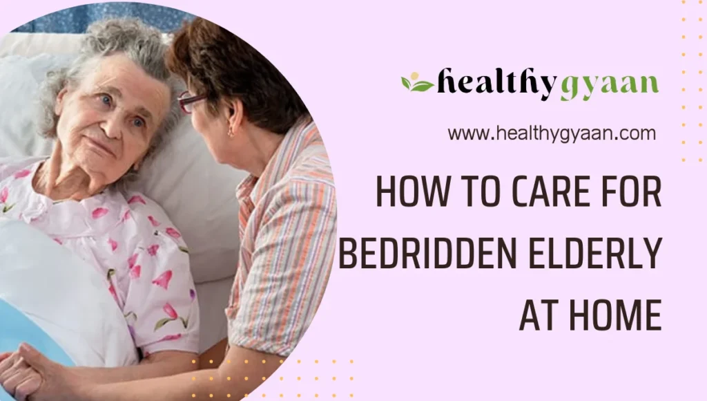 how to care for bedridden elderly at home