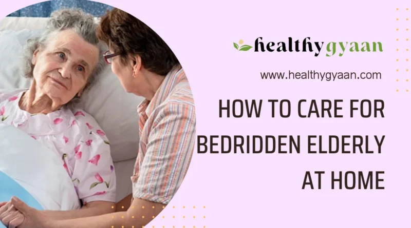 how to care for bedridden elderly at home