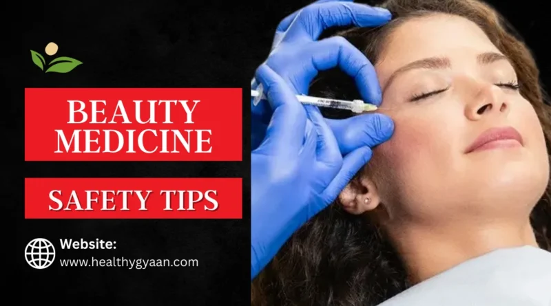 Beauty medicine safety tips