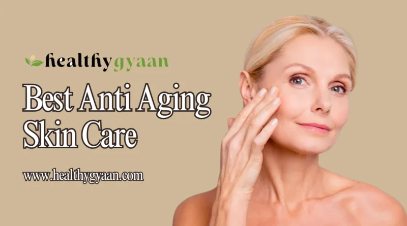 best anti aging skin care