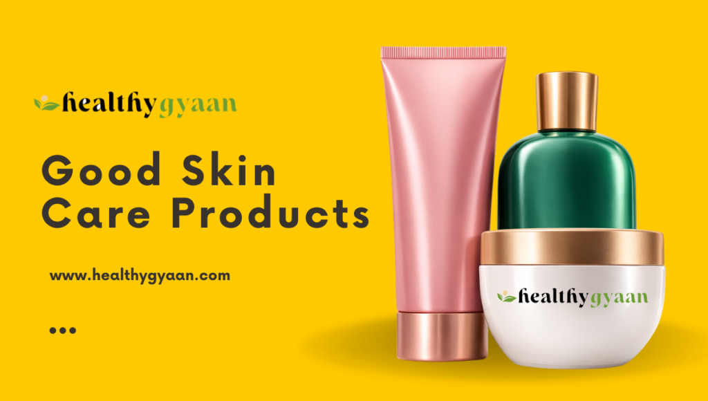 good skin care products