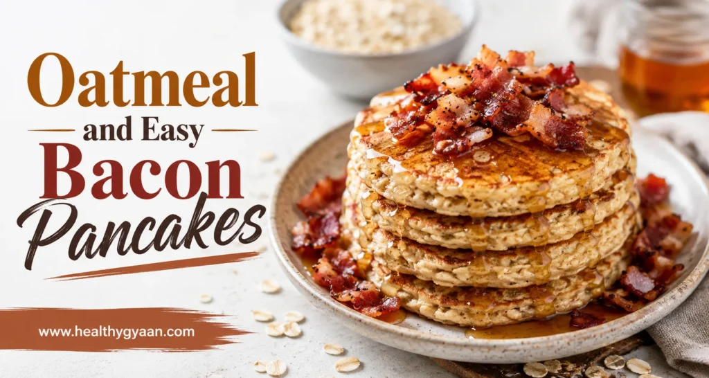 Oatmeal and Easy Bacon Pancakes