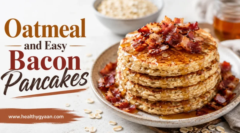 Oatmeal and Easy Bacon Pancakes