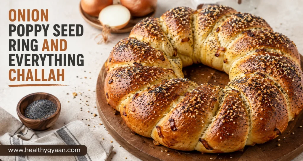 Onion poppy seed ring and everything challah