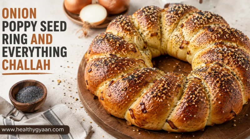 Onion poppy seed ring and everything challah