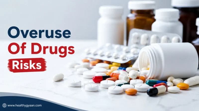 Overuse Of Drugs Risks